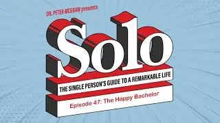 SOLO Episode 47: The Happy Bachelor
