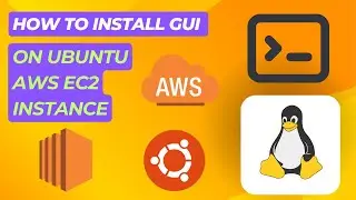 How To Install GUI on Ubuntu AWS EC2 Instance