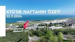 KTÜ'de Haftanın Özeti 22.11.2024