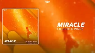 [Progressive House] Fillfox x WNPZ - Miracle (The Caustic Family Release)