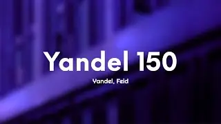 Yandel, Feid - Yandel 150 (Letra/Lyrics)