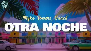 myke towers, darell - OTRA NOCHE (letra)