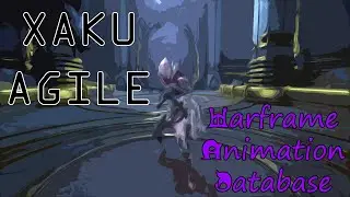 Warframe Animation Database: Xaku Agile