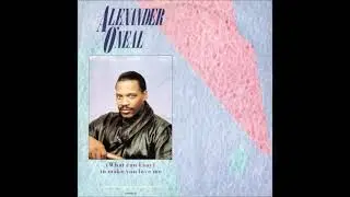 Alexander O'Neal  -  What Can I Say To Make You Love Me