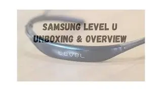 Samsung Level U Wireless Headsets Unboxing and Setup