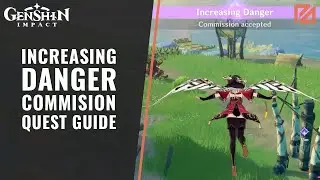 How to Finish Increasing Danger Comission Quest in Genshin Impact