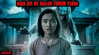 MISTERI RAJA JIN DI DALAM TUBUH TIANA