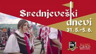 Blejski grad - Srednjeveški dnevi 31.5. - 5.6.2022 / nastopi