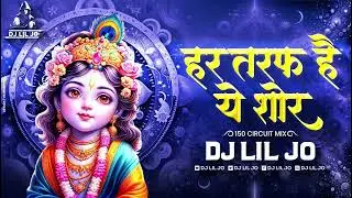 Har Taraf Hai Yeh Shor 150 Circuit Mix DJ LIL JO