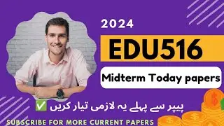 Edu516 Midterm current Papers 2024/edu516 midterm today papers/edu516 today paper 