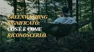 Greenwashing significato: cos'è e come riconoscerlo.
