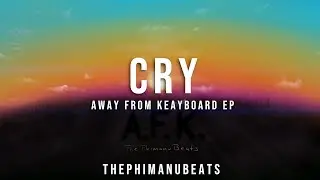 CRY - Away From Keyboard EP | ThePhimanuBeats