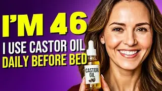 Why You Should Use CASTOR OIL Before Bed in Your 40s