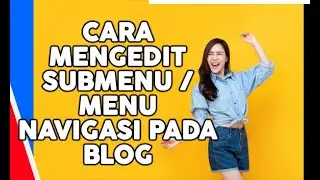 Cara Mengedit SubMenu/ Menu Navigasi Pada Blog