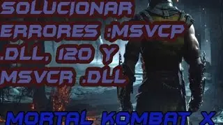 Solucionar error msvcp 110,120 y msvcr100.dll /Mortal KombatX/Geometry Dash