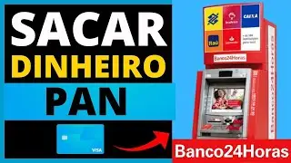 COMO SACAR DINHEIRO BANCO PAN NO CAIXA 24 HORAS