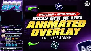 BOSS IS LIVE | ANIMATED OVERLAY | PHOTOSHOP + AFTER EFFECTS | CHILL LIVE STREAM