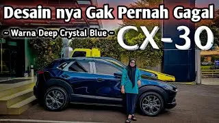Mazda CX-30 | Warna Deep Crystal Blue | Desain nya Gak Pernah Gagal