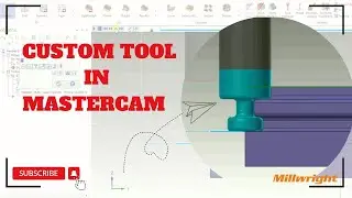 Design Your Own Custom Tool in Mastercam