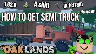 HOW TO GET SEMI TRUCK! V1.82.0 Shift In Terrain UPDATE (OAKLANDS)