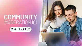 Community Moderation 101 - 5.1 Thriving Communities Course