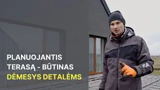 Planuojantis terasą - būtinas DĖMESYS DETALĖMS // Ką svarbu apgalvoti? // Statome Jums