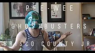 #26 -  Pee Wee, Ghostbusters, and Brisco County Jr