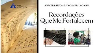 Recordações Que Me Fortalecem - IGREJA APOSTÓLICA