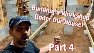 Building A Workshop Under Our House! Part 4 - Framing The Floor!