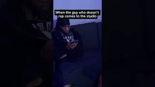 Next time don’t come to the studio if you don’t wanna rap… 