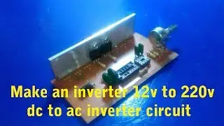How to make an inverter 12VDC to 220VAC