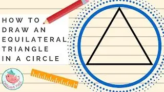 EASY How to Draw A Triangle Inside A Circle (Constructing Equilateral Triangle Inside Given Circle)
