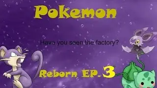 Pokemon Reborn Ep 3 Will i find the factory?