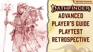 Advanced Player's Guide Playtest Retrospective - Pathfinder Friday