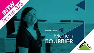 Interview Manon Bourbier - RH Leroy Merlin - Partie 3/3