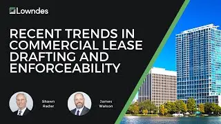 Recent Trends in Commercial Lease Drafting and Enforceability