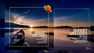 Sunset Melodies With Alex H 045 Guest Mix Cosmaks [22 April 2021]