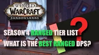 What Will Be THE BEST RANGED DPS In Season 4? -- Shadowlands Season 4 Ranged Raid M+ Tier list