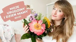 MOJE URODZINY miały wyglądać inaczej | dzień mamy i moje HITY kosmetyczne