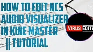 How To Create NCS Audio Visualizer In Kine Master || Tutorial