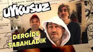 Uykusuz dergisinde sabahladık - Emrah Ablak / Bülent Üstün / Uğur Gürsoy