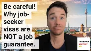 JOB-SEEKER VISAS - Why they are not NOT a guarantee that you