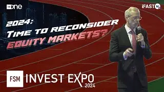2024: Time to reconsider equity markets? | Capital Group | FSM Invest Expo 2024