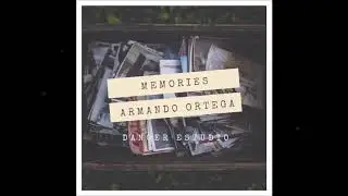 Armando Ortega - Memories