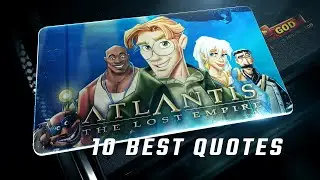 Atlantis: The Lost Empire 2001 | 10 Best Quotes