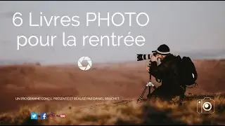 6 Livres Photo pour la Rentrée 2021 -  Toutes les clés pour devenir photographe Pro !