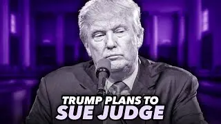 Trump Plans To Sue Judge Days Before Criminal Trial Starts