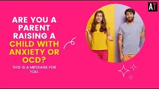 Are You a Parent Raising a Child with OCD or Anxiety?