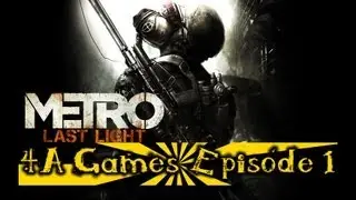 Metro Last Light - Геймплей [4A Games Episode 1]