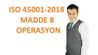 ISO 45001-2018 MADDE 8(OPERASYON)